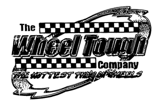 THE WHEEL TOUGH COMPANY THE HOTTEST THING ON WHEELS