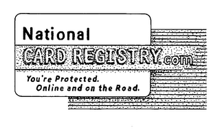 NATIONAL CARD REGISTRY.COM YOU'RE PROTECTED. ONLINE AND ON THE ROAD.