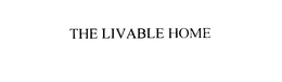 THE LIVABLE HOME