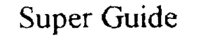 SUPER GUIDE