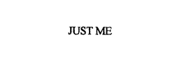 JUST ME