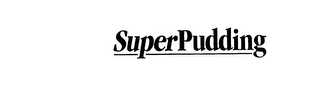 SUPERPUDDING