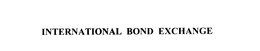 INTERNATIONAL BOND EXCHANGE