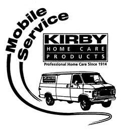 KIRBY HOME CARE PRODUCTS MOBILE SERVICE PROFESSIONAL HOME CARE SINCE 1914