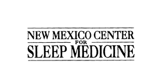 NEW MEXICO CENTER FOR SLEEP MEDICINE