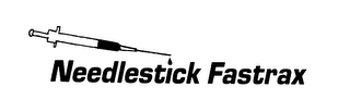 NEEDLESTICK FASTRAX