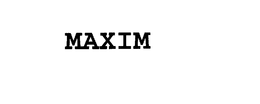 MAXIM