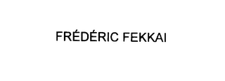 FREDERIC FEKKAI