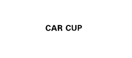 CAR CUP