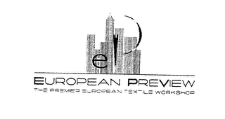 EP EUROPEAN PREVIEW THE PREMIER EUROPEAN TEXTILE WORKSHOP