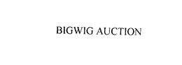 BIGWIG AUCTION