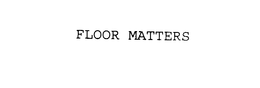 FLOOR MATTERS