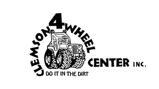 CLEMSON 4 WHEEL CENTER INC. DO IT IN THE DIRT