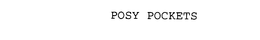 POSY POCKETS