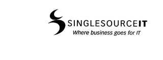 SINGLESOURCEIT WHERE BUSINESS GOES FOR IT