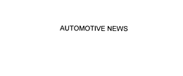 AUTOMOTIVE NEWS
