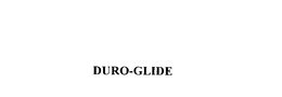 DURO-GLIDE