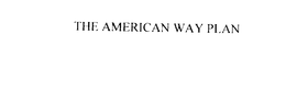 THE AMERICAN WAY PLAN