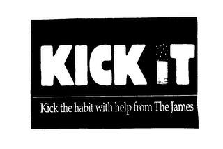 KICK IT KICK THE HABIT WITH HELP FROM THE JAMES