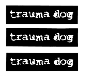 TRAUMA DOG