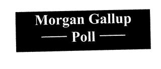 MORGAN GALLUP POLL