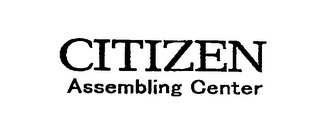 CITIZEN ASSEMBLING CENTER