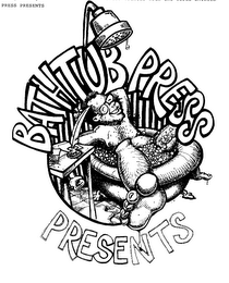 BATHTUB PRESS PRESENTS