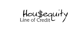 HOUSEQUITY LINE OF CREDIT