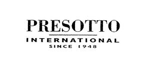 PRESOTTO INTERNATIONAL SINCE 1948