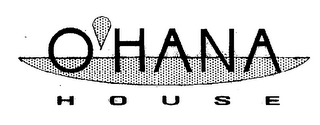 O'HANA HOUSE