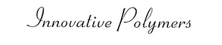 INNOVATIVE POLYMERS