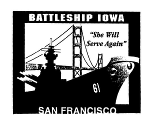 BATTLESHIP IOWA "SHE WILL SERVE AGAIN" SAN FRANCISCO 61