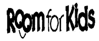 ROOM FOR KIDS