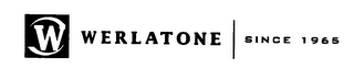 W  WERLATONE  SINCE 1965