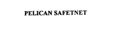 PELICAN SAFETNET