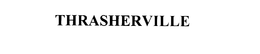 THRASHERVILLE