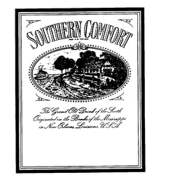 SOUTHERN COMFORT THE GRAND OLD DRINK OF THE SOUTH ORIGINATED ON THE BANKS OF THE MISSISSIPPI IN NEW ORLEANS, LOUISIANA, U.S.A.