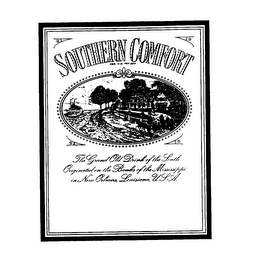 SOUTHERN COMFORT THE GRAND OLD DRINK OFTHE SOUTH ORIGINATED ON THE BANKS OF THE MISSISSIPPI IN NEW ORLEANS, LOUISIANA, U.S.A. REG U.S. PAT. OFF.