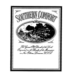 SOUTHERN COMFORT THE GRAND OLD DRINK OF THE SOUTH ORIGINATED ON THE BANKS OF THE MISSISSIPPI IN NEW ORLEANS LOUISIANA, U.S.A. REG. U.S. PAT.OFF