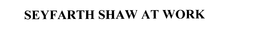 SEYFARTH SHAW AT WORK