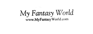 MY FANTASY WORLD WWW.MYFANTASYWORLD.COM