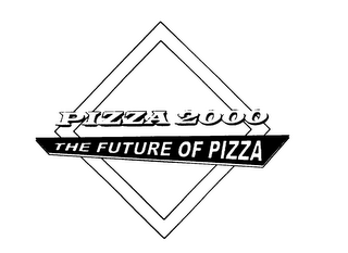 PIZZA 2000 THE FUTURE OF PIZZA