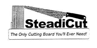 STEADICUT THE ONLY CUTTING BOARD YOU'LL EVER NEED!