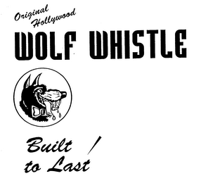 ORIGINAL HOLLYWOOD WOLF WHISTLE BUILT TO LAST