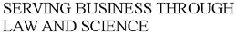 SERVING BUSINESS THROUGH LAW AND SCIENCE