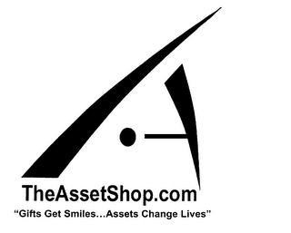 THEASSETSHOP.COM "GIFTS GET SMILES...ASSETS CHANGE LIVES"