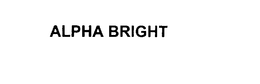 ALPHA BRIGHT