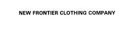 NEW FRONTIER CLOTHING COMPANY