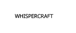 WHISPERCRAFT