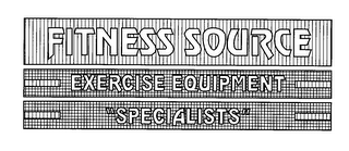 FITNESS SOURCE EXERCISE EQUIPMENT "SPECIALISTS"